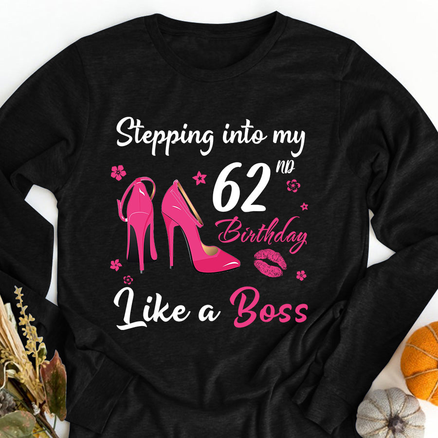 Stepping into my 62nd Birthday Like a Boss, 62nd birthday unique gifts for woman, 62nd birthday ideas, Turning 62 years old cotton shirt