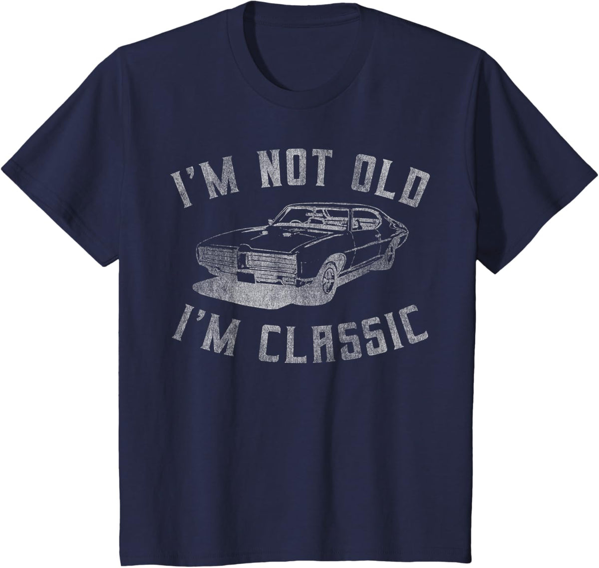 I'm Not Old I'm Classic Funny Car Graphic - Mens & Womens Short Sleeve