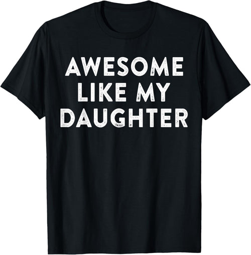 Awesome Like My Daughter Gifts Men Funny Fathers Day Dad